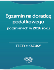 Egzamin na doradc podatkowego. Testy, kazusy