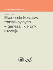 Ekonomia kosztw transakcyjnych - geneza i kierunki rozwoju