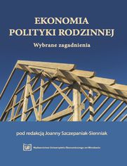 Ekonomia polityki rodzinnej. Wybrane zagadnienia