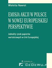 Emisja akcji w Polsce w nowej perspektywie - jednolity rynek papierw wartociowych w Unii Europejskiej. Rozdzia 10. Korzyci i negatywne aspekty publicznej emisji oraz wprowadzenia akcji do obrotu giedowego, w nowej, europejskiej perspektywie