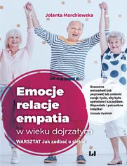 Emocje - relacje - empatia w wieku dojrzaym. Warsztat: Jak zadba o siebie