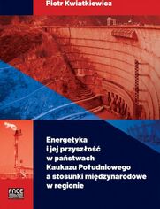 Energetyka i jej przyszo w pastwach Kaukazu Poudniowego a stosunki midzynarodowe w regionie