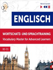 Englisch Wortschatz- und Sprachtraining. B2-C1  Hren & Lernen: English Vocabulary Master for Advanced Learners