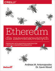 Ethereum dla zaawansowanych. Tworzenie inteligentnych kontrakt�w i aplikacji zdecentralizowanych