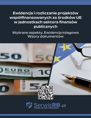 Ewidencja i rozliczanie projektw wspfinansowanych ze rodkw UE w jednostkach sektora finansw publicznych. Wybrane aspekty. Ewidencja ksigowa. Wzory dokumentw