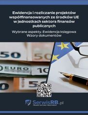 Ewidencja i rozliczanie projektw wspfinansowanych ze rodkw UE w jednostkach sektora finansw publicznych. Wybrane aspekty. Ewidencja ksigowa. Wzory dokumentw