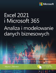 Excel 2021 i Microsoft 365. Analiza i modelowanie danych biznesowych