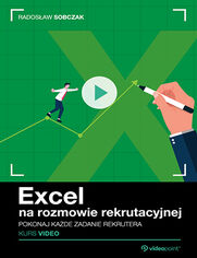 Excel na rozmowie kwalifikacyjnej. Kurs video. Pokonaj kade zadanie rekrutera