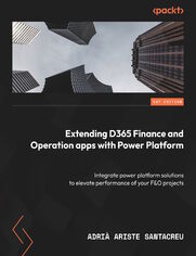 Extending Dynamics 365 Finance and Operations Apps with Power Platform. Integrate Power Platform solutions to maximize the efficiency of your Finance & Operations projects