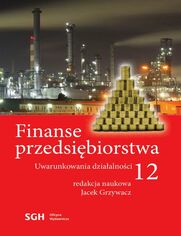 FINANSE PRZEDSIBIORSTWA 12. Uwarunkowania dziaalnoci