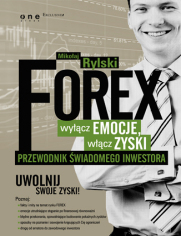 FOREX - wycz emocje, wcz zyski. Przewodnik wiadomego inwestora