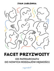 Facet przyzwoity. Od patriarchatu do nowych rodzajw mskoci