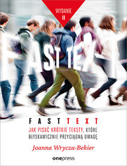 Fast text. Jak pisa krtkie teksty, ktre byskawicznie przycign uwag. Wydanie 2