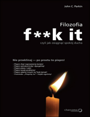 Filozofia f**k it, czyli jak osign spokj ducha