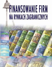 Finansowanie firm na rynkach zagranicznych (wyd. II). Rozdzia 1. Globalizacja rynkw finansowych a zagraniczna ekspansja firm