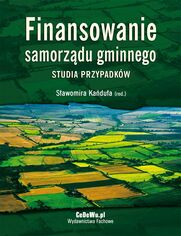 Finansowanie samorzdu gminnego. Studia przypadkw