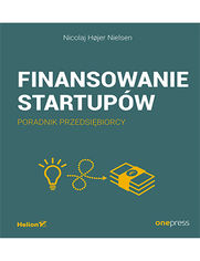 Finansowanie startupw. Poradnik przedsibiorcy