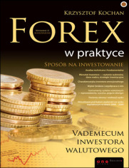 Forex w praktyce. Vademecum inwestora walutowego. Wydanie II rozszerzone