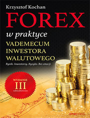 Forex w praktyce. Vademecum inwestora walutowego. Wydanie III zaktualizowane