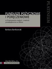 Fundusze poyczkowe i porczeniowe w finansowaniu maych i rednich przedsibiorstw w Polsce