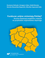 Fundusze unijne zmieniaj Polsk? Analiza ewaluacji projektw unijnych na przykadzie wojewdztwa lskiego