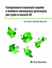 Funkcjonowanie kreatywnych zespow w kontekcie stereotypizacji generacyjnej jako ryzyko w obszarze HR