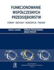 Funkcjonowanie wspczesnych przedsibiorstw. Formy - metody - koncepcje - trendy. Tom 8