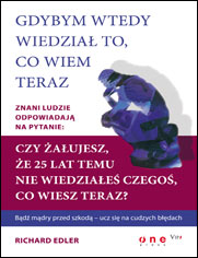 Gdybym wtedy wiedzia to, co wiem teraz