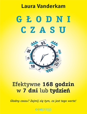 Godni czasu. Efektywne 168 godzin w 7 dni lub jeden tydzie