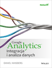 Google Analytics. Integracja i analiza danych