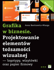 Grafika w biznesie. Projektowanie elementw tosamoci wizualnej - logotypy, wizytwki oraz papier firmowy. Wydanie II