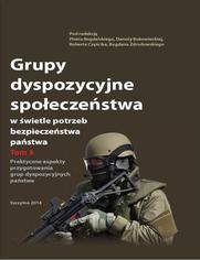 Grupy dyspozycyjne spoeczestwa w wietle potrzeb bezpieczestwa pastwa. Tom 3 Praktyczne aspekty przygotowania grup dyspozycyjnych pastwa