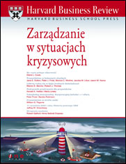 Harvard Business Review. Zarzdzanie w sytuacjach kryzysowych