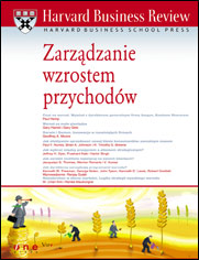 Harvard Business Review. Zarzdzanie wzrostem przychodw