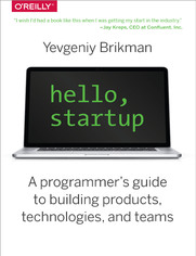 Hello, Startup. A Programmer's Guide to Building Products, Technologies, and Teams