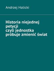 Historia niejednej petycji czyli jednostka prbuje zmieni wiat