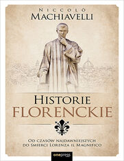 Historie florenckie. Od czasw najdawniejszych do mierci Lorenza il Magnifico
