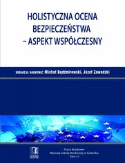 Holistyczna ocena bezpieczestwa - aspekt wspczesny. Tom 31