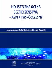 Holistyczna ocena bezpieczestwa - aspekt wspczesny. Tom 31