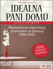 Idealna pani domu. Byskawiczna organizacja przestrzeni za pomoc feng shui