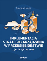 Implementacja strategii zarzdzania w przedsibiorstwie. Ujcie systemowe