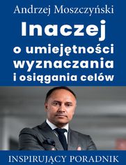 Inaczej o umiejtnoci wyznaczania i osigania celw