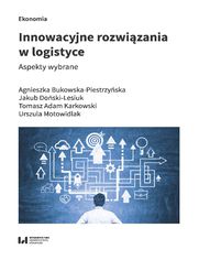 Innowacyjne rozwizania w logistyce. Aspekty wybrane