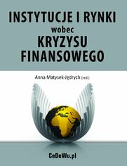 Instytucje i rynki wobec kryzysu finansowego - rda i konsekwencje kryzysu