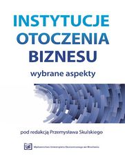 Instytucje otoczenia biznesu. Wybrane aspekty