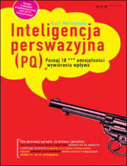 Inteligencja perswazyjna (PQ). Poznaj 10 *** umiejtnoci wywierania wpywu