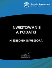 Inwestowanie a podatki. Niezbdnik inwestora