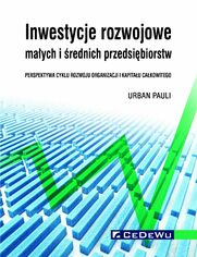 Inwestycje rozwojowe maych i rednich przedsibiorstw. Perspektywa cyklu rozwoju organizacji i kapitau cakowitego