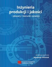 Inynieria produkcji i jakoci  obszary i kierunki rozwoju