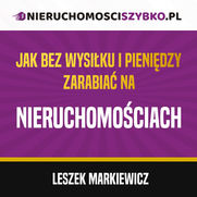 Jak bez wysiku i pienidzy zarabia na nieruchomociach